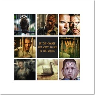 Be The Change You Want To See In The World Prison Break3t Posters and Art